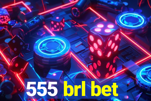 555 brl bet